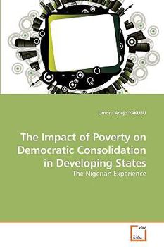 Paperback The Impact of Poverty on Democratic Consolidation in Developing States Book