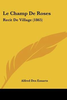 Paperback Le Champ De Roses: Recit De Village (1865) [French] Book