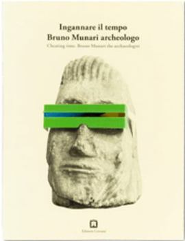 Paperback Ingannare il tempo. Bruno Munari archeologo. Ediz. italiana e inglese [Italian] Book