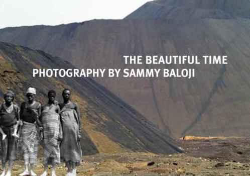 Paperback The Beautiful Time: Photography by Sammy Baloji Book