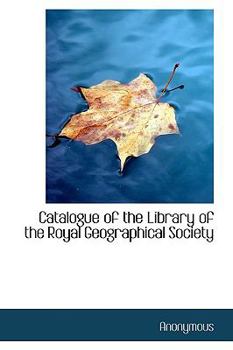 Paperback Catalogue of the Library of the Royal Geographical Society Book