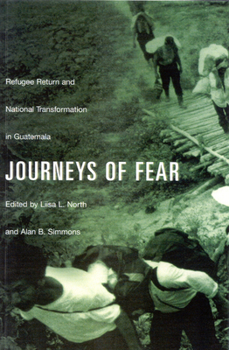 Paperback Journeys of Fear: Refugee Return and National Transformation in Guatemala Book