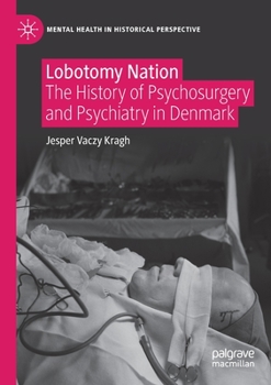 Paperback Lobotomy Nation: The History of Psychosurgery and Psychiatry in Denmark Book