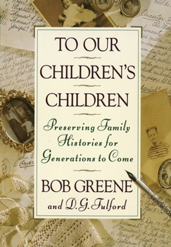 Hardcover To Our Children's Children: Preserving Family Histories for Generations to Come Book
