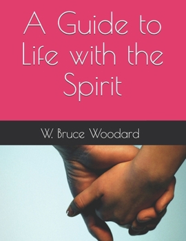 Paperback A Guide to Life with the Spirit Book