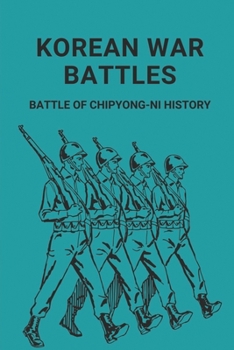 Paperback Korean War Battles: Battle Of Chipyong-Ni History: Us Enters The Korean Conflict Book