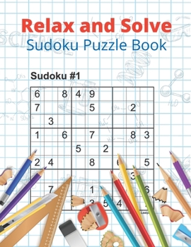 Paperback Relax and Solve Sudoku Puzzle Book: Sudoku Puzzle Brain Games For All Ages Book