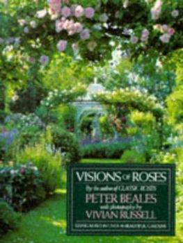 Hardcover Visions of Roses: Using Roses in Over 30 Beautiful Gardens Book