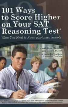 Paperback 101 Ways to Score Higher on Your SAT Reasoning Test: What You Need to Know Explained Simply Book