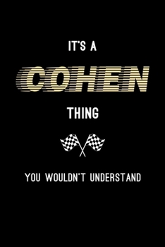 It's A Cohen Thing, You Wouldn't Understand: Personalized Notebook Journal With Name Blank Lined Customized Diary Logbook Gifts