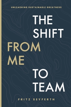 Paperback The Shift from Me to Team: The Shift from Me to Team Book