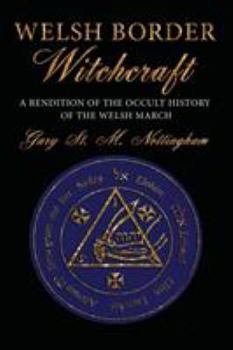 Paperback Welsh Border Witchcraft: A Rendition of the Occult History of the Welsh March Book