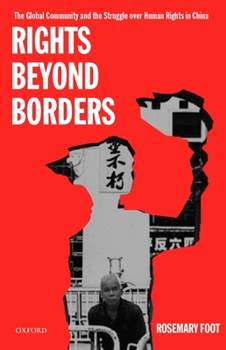 Paperback Rights Beyond Borders: The Global Community and the Struggle Over Human Rights in China Book