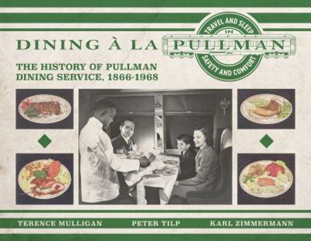 Perfect Paperback Dining à la Pullman: The History of Pullman Dining Service, 1866-1968 Book