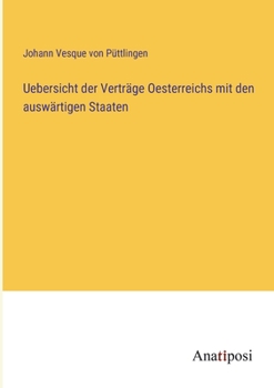 Paperback Uebersicht der Verträge Oesterreichs mit den auswärtigen Staaten [German] Book
