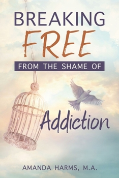 Paperback Breaking Free from the Shame of Addiction Book
