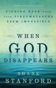 Paperback When God Disappears: Finding Hope When Your Circumstances Seem Impossible Book