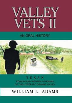 Paperback Valley Vets II an Oral History: Texan Korean and Vietnam Veterans of the Lower Rio Grande Valley Book