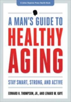 The Healthy Man's Guide: Your Next Thirty Years