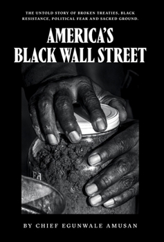 America's Black Wall Street: The Untold Story of Broken Treaties, Black Resistance, Political Fear and Sacred Ground