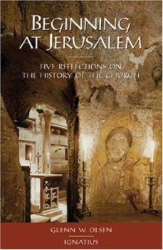 Paperback Beginning at Jerusalem: Five Reflections on the History of the Church Book