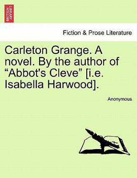 Carleton Grange, by the Author of 'Abbot's Cleve'