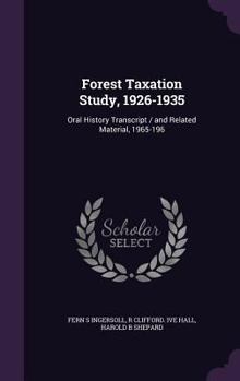 Hardcover Forest Taxation Study, 1926-1935: Oral History Transcript / and Related Material, 1965-196 Book