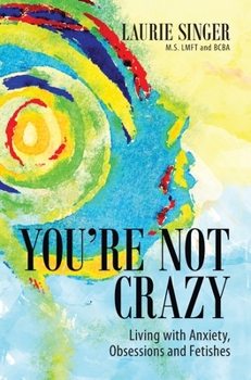 Hardcover You're Not Crazy: Living with Anxiety, Obsessions and Fetishes Book