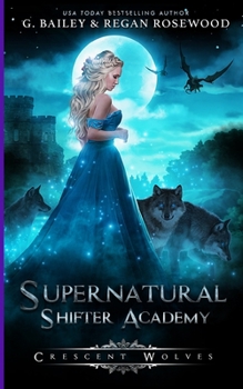 Crescent Wolves (Supernatural Shifter Academy Book 1) - Book #1 of the Supernatural Shifter Academy