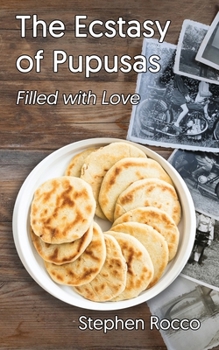 Paperback The Ecstasy of Pupusas, Filled with Love Book