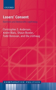 Hardcover Losers' Consent: Elections and Democratic Legitimacy Book