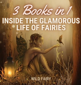 Hardcover Inside the Glamorous Life of Fairies: 3 Books in 1 Book