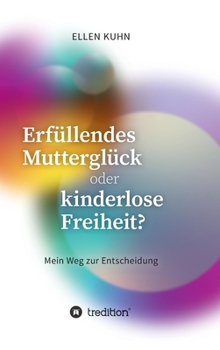 Hardcover Erfüllendes Mutterglück oder kinderlose Freiheit?: Mein Weg zur Entscheidung [German] Book