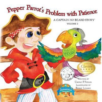 Paperback Pepper Parrot's Problem with Patience: A Captain No Beard Story Book