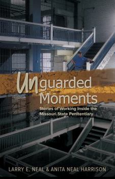 Paperback Unguarded Moments: Stories of Working Inside the Missouri State Penitentiary Book