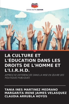LA CULTURE ET L'ÉDUCATION DANS LES DROITS DE L'HOMME ET L'I.I.R.H.D.: APPROCHE DIFFÉRENCIÉE DANS LA MISE EN ŒUVRE DES POLITIQUES PUBLIQUES