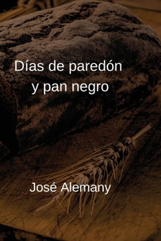 Paperback Días de paredón y pan negro: Crónicas de Sajará [Spanish] [Large Print] Book