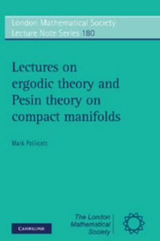 Lectures on Ergodic Theory and Pesin Theory on Compact Manifolds (London Mathematical Society Lecture Note Series) - Book #180 of the London Mathematical Society Lecture Note