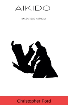 Paperback Aikido: Unleashing Harmony Book