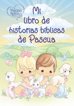 Board book Precious Moments: Mi Libro de Historias Bíblicas de Pascua [Spanish] Book