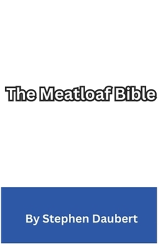 Paperback The Meatloaf Bible: Finding peace and happiness through meatloaf Book