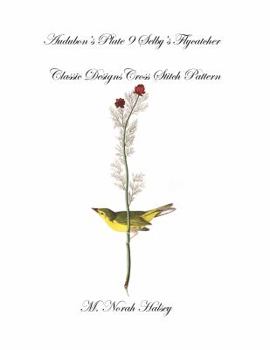 Audubon's Plate 9 Selby's Flycatcher: Classic Designs Cross Stitch Pattern