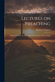 Paperback Lectures on Preaching: Delivered Before the Theological Department of Yale College Book