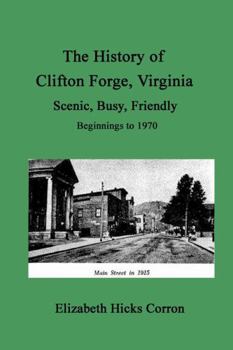 Paperback The History of Clifton Forge, Virginia: Scenic, Busy, Friendly Book