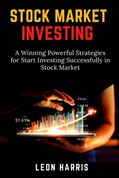 Paperback Stock Market Investing: A Winning Powerful Strategies for Start Investing Successfully in Stock Market Book