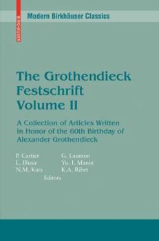 Paperback The Grothendieck Festschrift, Volume II: A Collection of Articles Written in Honor of the 60th Birthday of Alexander Grothendieck Book
