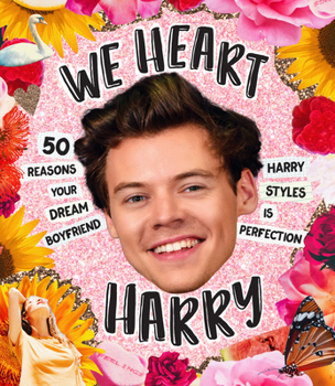 Hardcover We Heart Harry Special Edition: 50 Reasons Your Dream Boyfriend Harry Styles Is Perfection Book