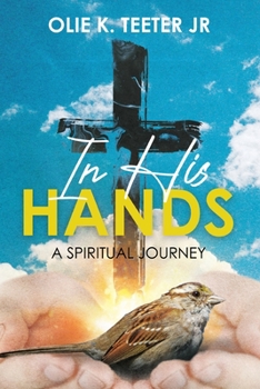 Paperback In His Hands: A Spiritual Journey: A Spiritual Journey Book