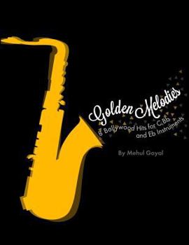 Paperback Golden Melodies: 8 Bollywood Hits for C, Bb and Eb Instruments Book