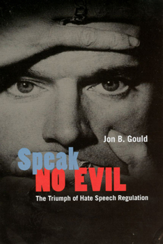 Paperback Speak No Evil: The Triumph of Hate Speech Regulation Book